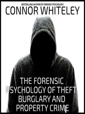 cover image of The Forensic Psychology of Theft, Burglary and Property Crime